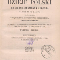 Karta tytułowa: Ś. Orzelski, Bezkrólewia ksiąg ośmioro czyli Dzieje Polski od zgonu Zygmunta Augusta r. 1572 aż do r. 1576. Tom wstępny, Zawierający życiorys Orzelskiego, mowy jego i pisma w sprawach publicznych, wyd. W. Spasowicz, Petersburg 1858